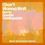 David Guetta & OneRepublic - I Don't Wanna Wait (Miss Monique Extended Remix)