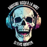 DJ Elvis Architek - Hardcore jusqu'à la mort