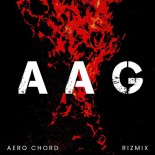 Aero Chord Feat. Rizmix - AAG