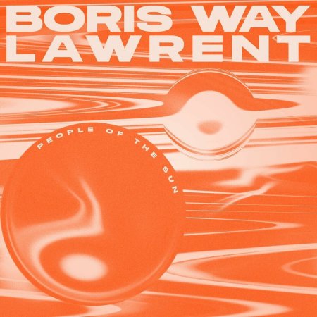 Boris Way, LAWRENT - People of the Sun (Extended Mix)