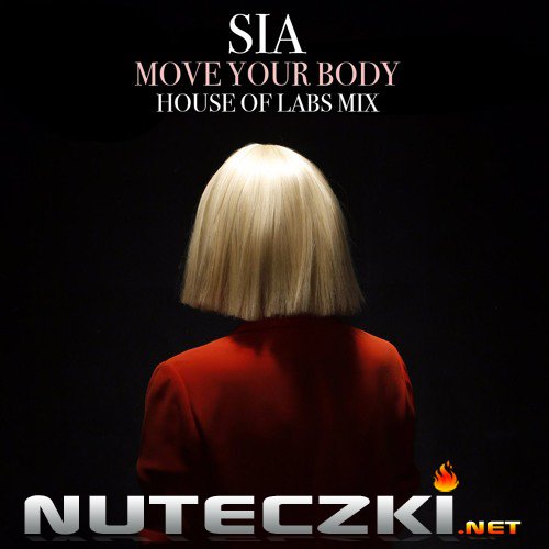 Sia - Move Your Body (House Of Labs Club Mix)