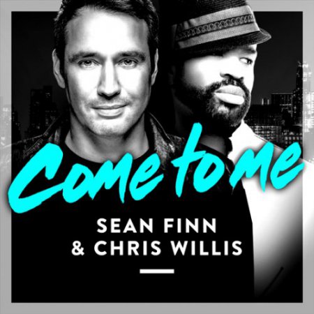 Sean Finn & Chris Willis - Come to Me (Club Mix)
