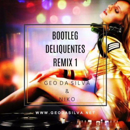 Geo Da Silva & Niko - Bootleg Deliquentes Remix 1