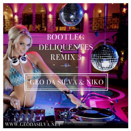 Geo Da Silva & Niko - Bootleg Deliquentes Remix 3