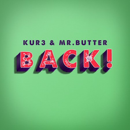 KUR3 & Mr. Butter - BACK! (Original Mix)