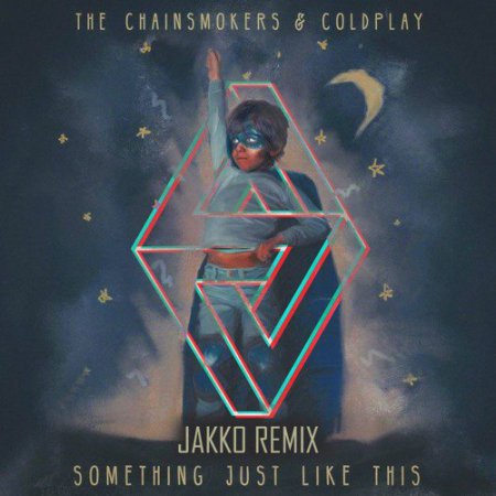 The Chainsmokers & Coldplay - Something Just Like This (JAKKO Extended Remix)
