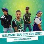 Gli Autogol VS Dj Matrix Feat. Papu Gomez - BAILA COMO EL PAPU (Paolo Ortelli RMX)