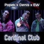 Popek & Denis & EW - Cardinal Club