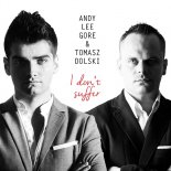 Andy Lee Gore feat. Tomasz Dolski - I Don\'t Suffer (Radio Edit)