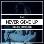 Sia - Never Give Up (HuuxX Bootleg)