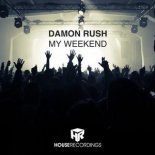 Damon Rush - My Weekend (Original Mix)