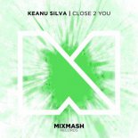 Keanu Silva - Close 2 You (Original Mix)