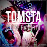 Tomsta - PUT YA HANDS UP (Original Mix)