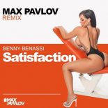 Benny Benassi - Satisfaction (Max Pavlov Remix)