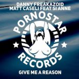 Danny Freakazoid & Matt Caseli Ft. Si Anne - Give Me A Reason (Original Mix)