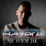 Bayera - Nie Wiem Jak (Bouncer & Line 'Ballad' Remix)