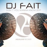 DJ Fait - Don´t You Wanna Know 2017