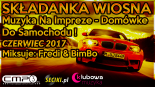 Fredi & BimBo - SKŁADANKA WIOSNA - Muzyka Na Impreze - Domówke - Do Samochodu ! - Czerwiec 2017
