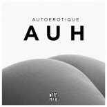 Autoerotique - AUH (NoizBasses & Julas Bootleg)