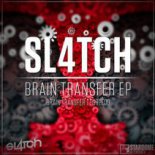 Sl4tch - Brain Transfer (Original Mix)