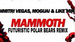 Dimitri Vegas, Moguai & Like Mike - Mammoth (Futuristic Polar Bears Remix)