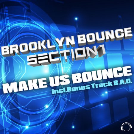 Brooklyn Bounce & Section 1 - Make Us Bounce (Original Mix)