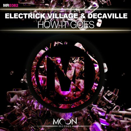 Electrick Village & Decaville - How It Goes (Original Mix)