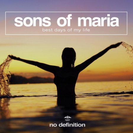 Sons of Maria - Best Days of My Life (Extended Mix)