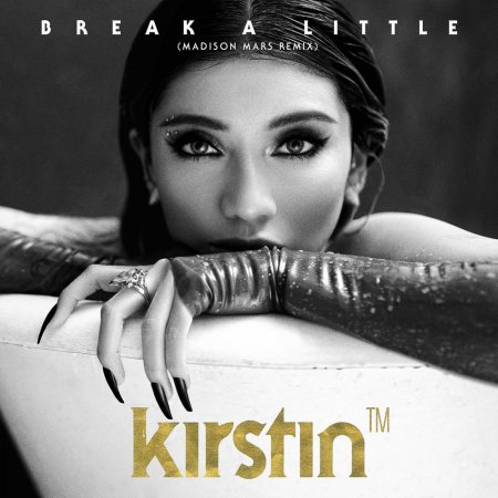 Kirstin - Break A Little (Madison Mars Remix)