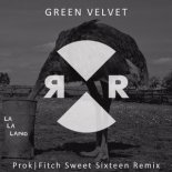 Green Velvet - La La Land (Prok & Fitch Sweet Sixteen Remix)