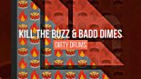 Kill The Buzz & Badd Dimes - Dirty Drums (Extended Mix)