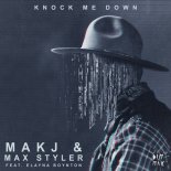 MAKJ & Max Styler - Knock Me Down (Cantaffa Remix)