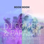 DJ Combo & PAPAJAM Ft. Tony T & Dj Raphael - BOOM BOOM (Since Shock Remix)