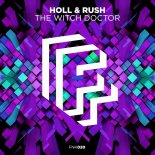 Holl & Rush - The Witch Doctor (Extended Mix)