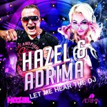 Hazel & Adrima - Let Me Hear The DJ (CJ Stone Edit) - 320Kbps