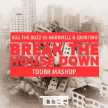 Kill The Buzz vs. Hardwell & Quintino - Break The House Down (TDDBR MASH-UP 2O17)
