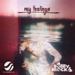 Bobby Rock - My Feelings (Original Mix)