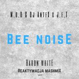 M.O.D & Dj Antex x JET - Bee Noise ( Baron White 'Reaktywacja' MashMix 2017)