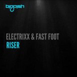 Electrixx & Fast Foot - Riser (Original Mix)