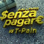 J-Ax & Fedez vs T-Pain - Senza Pagare (Michele Pletto Bootleg)
