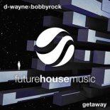D-Wayne & Bobby Rock - Getaway (Original Mix)