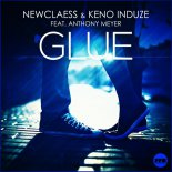 Newclaess & Keno Induze ft. Anthony Meyer - Glue (Club Mix)