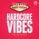 Rave Vegas - Hardcore Vibes (Calvo Edit)