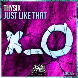 Thysik - Just Like That (Original Mix)