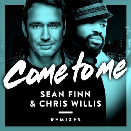 Sean Finn & Chris Willis - Come to Me (Joe Berte' & Daniel Tek Remix)