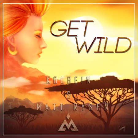 Matt Rysen & Kolbein - Get Wild (Original Mix)