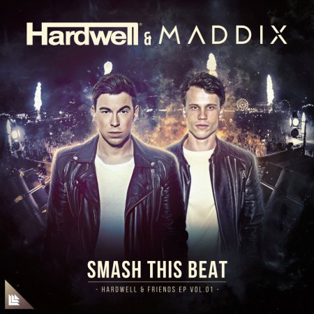 Hardwell & Maddix - Smash This Beat (Extended Mix)