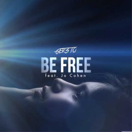 Ger3to Feat. Jo Cohen - Be Free (Original Mix)