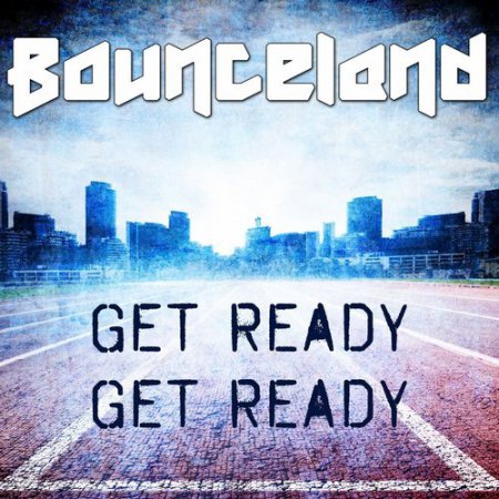 Bounceland - Get Ready Get Ready (Extended Mix)