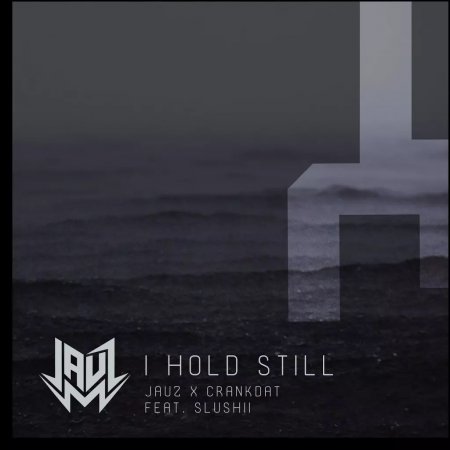 Jauz & Crankdat ft. Slushii - I Hold Stil (Original Mix)
